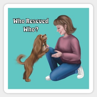 Who Rescued Who, Ruby Cavalier King Charles Spaniel Sticker